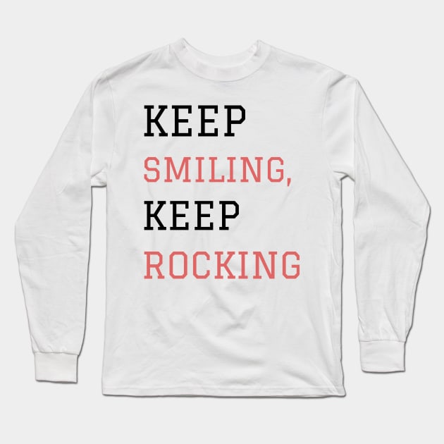 Keep smiling keep rocking Long Sleeve T-Shirt by BigtoFitmum27